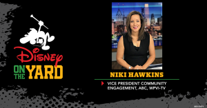 Photo of Niki Hawkins, text: Disney on the Yard Niki Hawkins Vice President Community Engagement, ABC, WPVI-TV