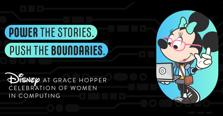 Image of Minnie Mouse, Text: Power the stories. Push the boundaries. Disney at Grace Hopper Celebration of women in computing.