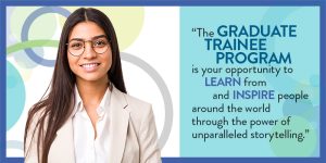 Headshot of Latina woman, Text: The Graduate Trainee Program is your opportunity to learn from and inspire people around the world through the power of unparalleled storytelling."