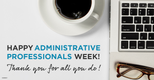 Table with coffee mug, laptop computer, and glasses, Text: Happy Administrative Professional Week! Thank you for all you do!
