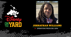 Photo of Johnathan Williams, Text: Disney on the Yard Johnathan Williams Operations Producer, ESPN