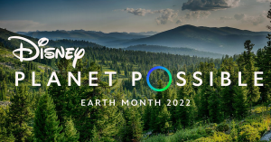 Photo of mountains and trees, Text: Disney Planet Possible Earth Month 2022