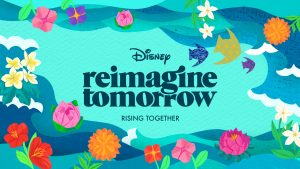 Reimagine Tomorrow - Disney launches Reimagine Tomorrow amplifying