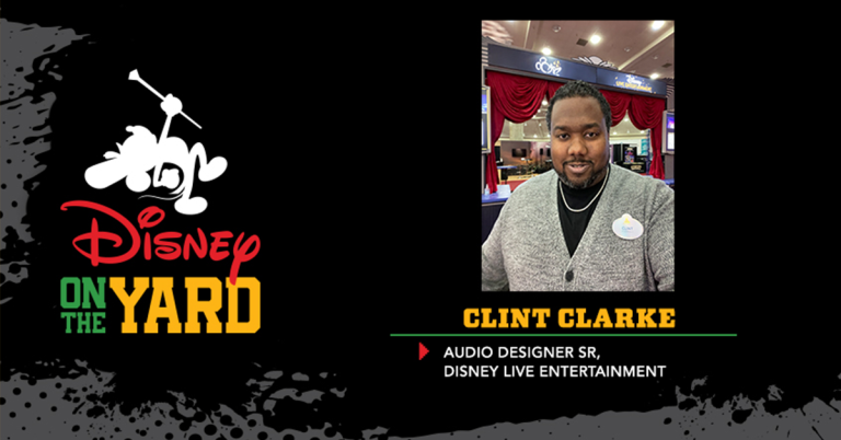 Headshot of Clint Clarke, Text: Disney on the Yard, Clint Clarke Audio Designer Sr. Disney Live Entertainment