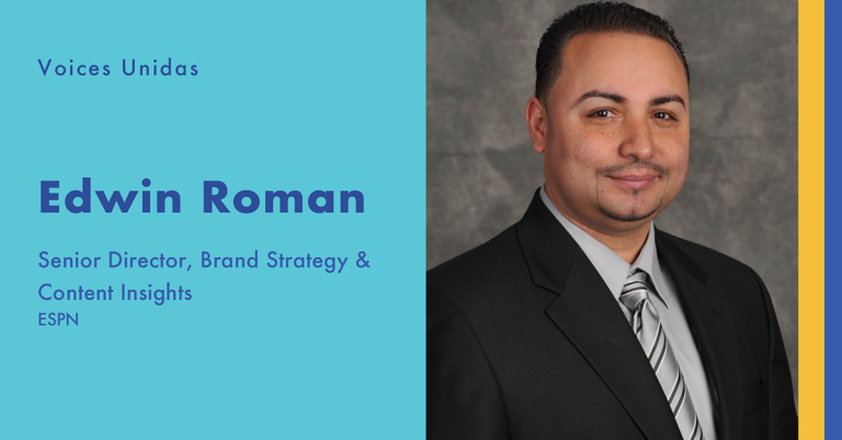 Headshot of Edwin Roman, Text: Voices Unidas Edwin Roman Senior Director, Brand Strategy & Content Insights ESPN
