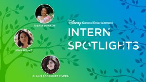 Green to blue gradient background with a graphic of a tree with three circles with headshots of the three interns spotlighted in the story, Text: Disney General Entertainment Intern Spotlight
