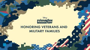 Text: Disney Reimagine Tomorrow Honoring Veterans and Military Families