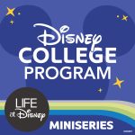 Life at Disney Podcast: Disney College Program Miniseries